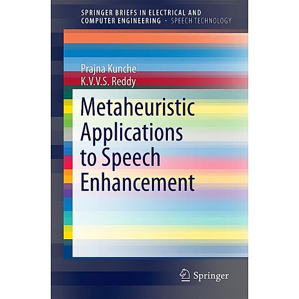 Metaheuristic Applications to Speech Enhancement / SpringerBriefs in Speech Technology, Prajna Kunche, K. V. V. S. Reddy