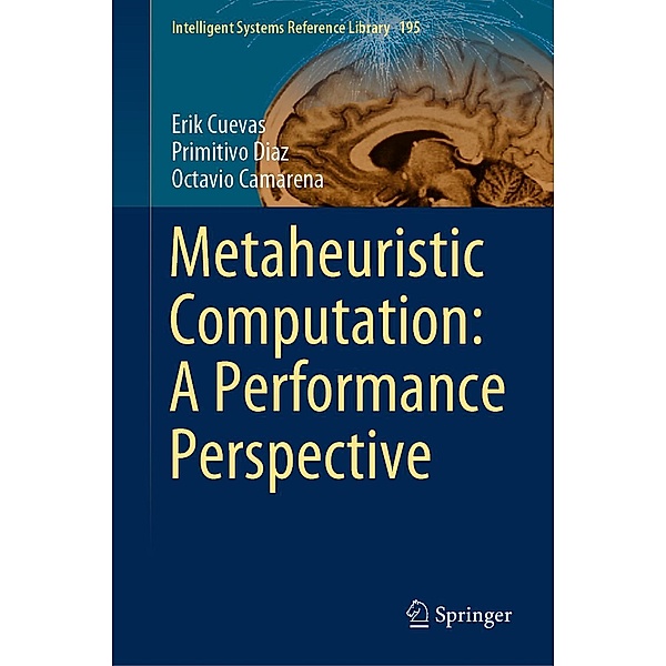 Metaheuristic Computation: A Performance Perspective / Intelligent Systems Reference Library Bd.195, Erik Cuevas, Primitivo Diaz, Octavio Camarena