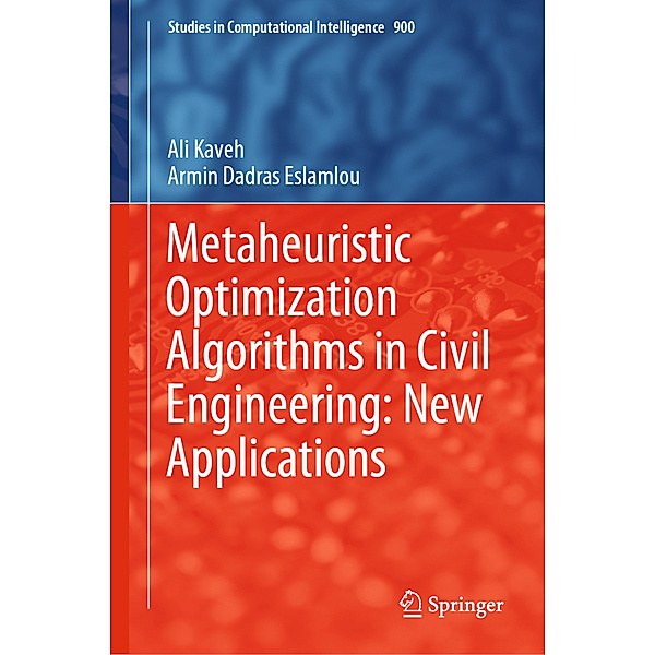 Metaheuristic Optimization Algorithms in Civil Engineering: New Applications, Ali Kaveh, Armin Dadras Eslamlou