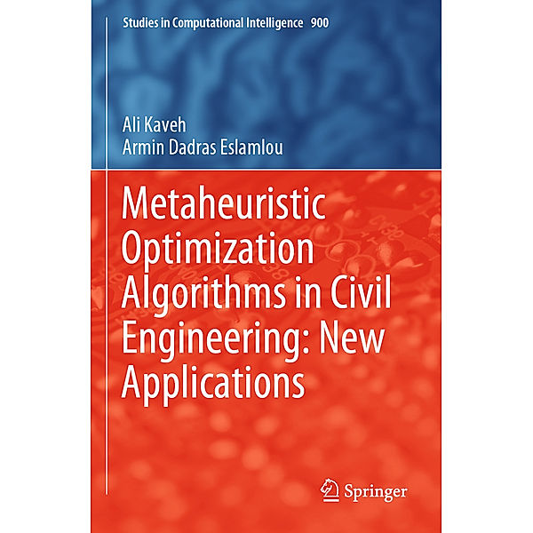 Metaheuristic Optimization Algorithms in Civil Engineering: New Applications, Ali Kaveh, Armin Dadras Eslamlou