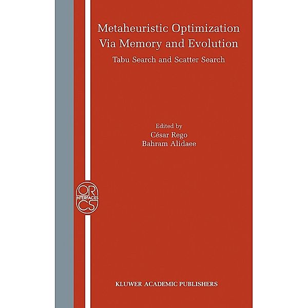Metaheuristic Optimization via Memory and Evolution / Operations Research/Computer Science Interfaces Series Bd.30