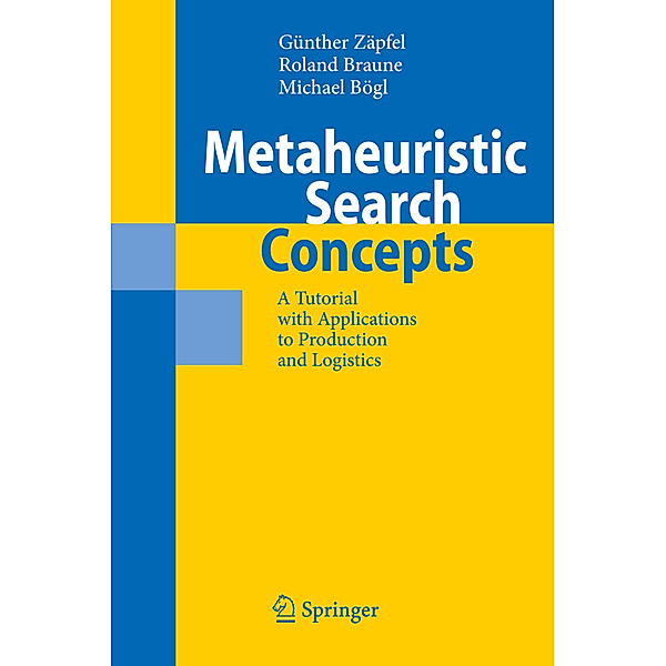 Metaheuristic Search Concepts, Günther Zäpfel, Roland Braune, Michael Bögl