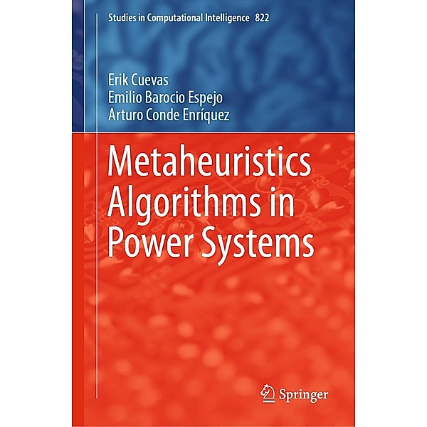 Metaheuristics Algorithms in Power Systems / Studies in Computational Intelligence Bd.822, Erik Cuevas, Emilio Barocio Espejo, Arturo Conde Enríquez