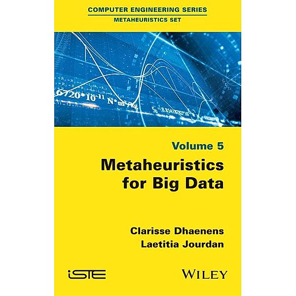 Metaheuristics for Big Data, Clarisse Dhaenens, Laetitia Jourdan