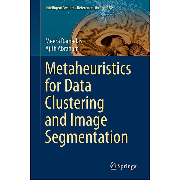 Metaheuristics for Data Clustering and Image Segmentation / Intelligent Systems Reference Library Bd.152, Meera Ramadas, Ajith Abraham