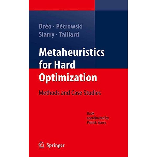 Metaheuristics for Hard Optimization, Johann Dréo, Alain Pétrowski, Patrick Siarry, Eric Taillard