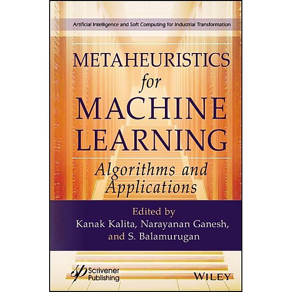 Metaheuristics for Machine Learning / Artificial Intelligence and Soft Computing for Industrial Transformation