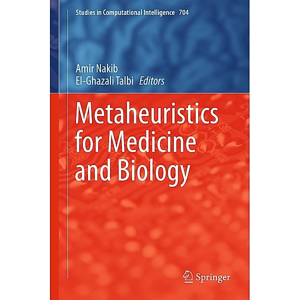 Metaheuristics for Medicine and Biology / Studies in Computational Intelligence Bd.704