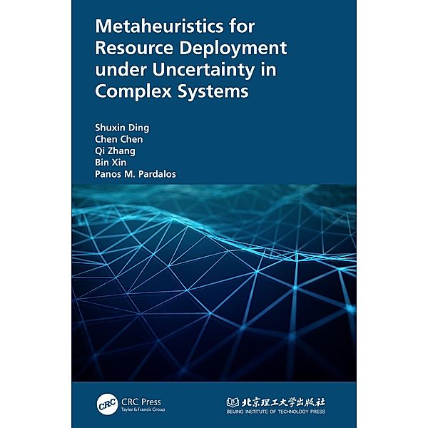 Metaheuristics for Resource Deployment under Uncertainty in Complex Systems, Shuxin Ding, Chen Chen, Qi Zhang, Bin Xin, Panos Pardalos
