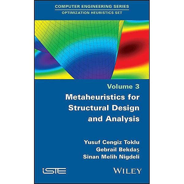 Metaheuristics for Structural Design and Analysis, Yusuf Cengiz Toklu, Gebrail Bekdas, Sinan Melih Nigdeli