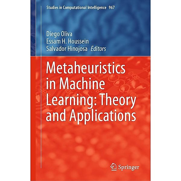Metaheuristics in Machine Learning: Theory and Applications / Studies in Computational Intelligence Bd.967