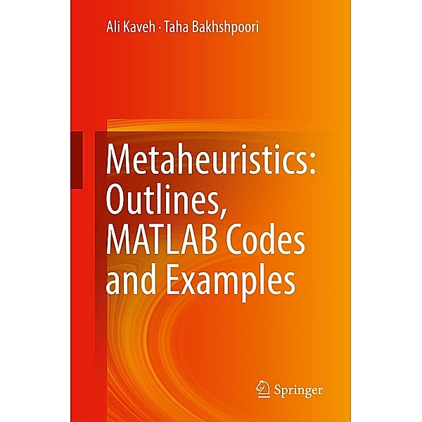 Metaheuristics: Outlines, MATLAB Codes and Examples, Ali Kaveh, Taha Bakhshpoori