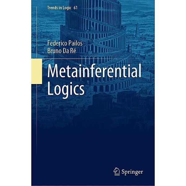 Metainferential Logics / Trends in Logic Bd.61, Federico Pailos, Bruno Da Ré