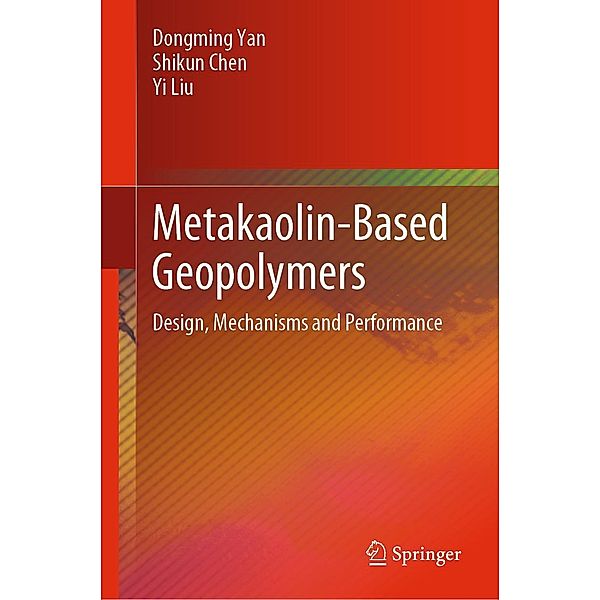 Metakaolin-Based Geopolymers, Dongming Yan, Shikun Chen, Yi Liu