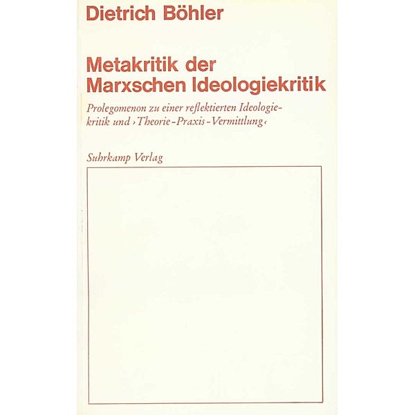 Metakritik der Marxschen Ideologiekritik, Dietrich Böhler