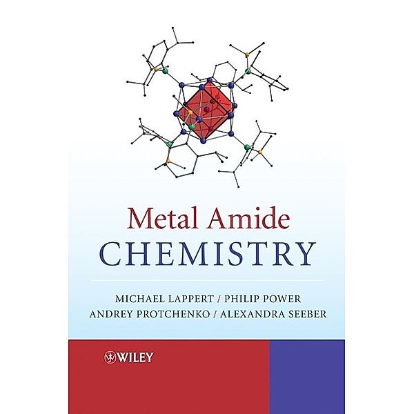 Metal Amide Chemistry, Michael Lappert, Andrey Protchenko, Philip Power, Alexandra Seeber