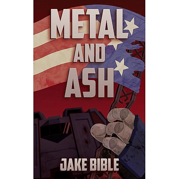 Metal and Ash (The Apex Trilogy, #3) / The Apex Trilogy, Jake Bible