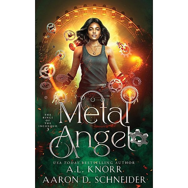 Metal Angel (The Rings of the Inconquo, #3) / The Rings of the Inconquo, A. L. Knorr, Aaron D. Schneider