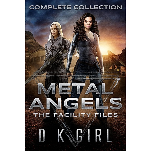 Metal Angels - The Facility Files - Complete Collection / The Facility Files, D K Girl