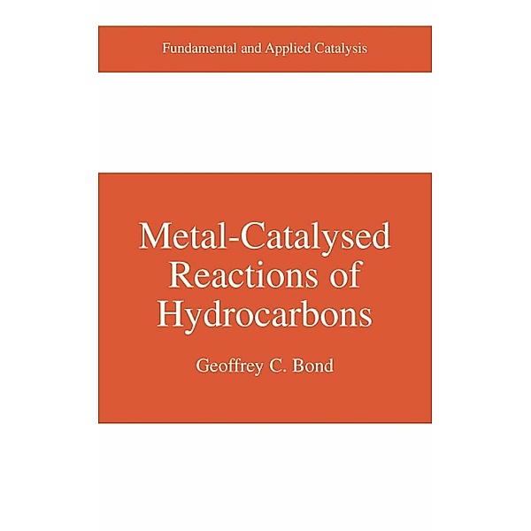Metal-Catalysed Reactions of Hydrocarbons / Fundamental and Applied Catalysis, Geoffrey C. Bond