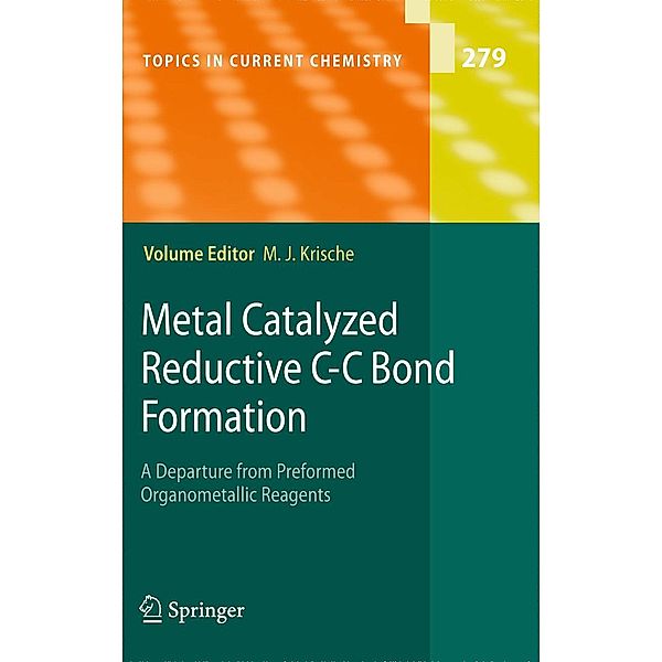 Metal Catalyzed Reductive C-C Bond Formation / Topics in Current Chemistry Bd.279