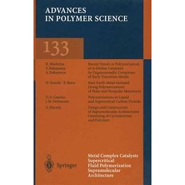 Metal Complex Catalysts Supercritical Fluid Polymerization Supramolecular Architecture / Advances in Polymer Science Bd.133