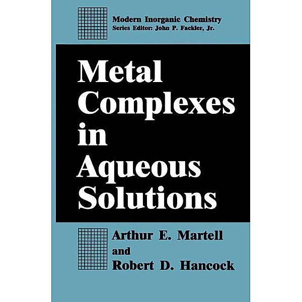Metal Complexes in Aqueous Solutions, Arthur E. Martell, Robert D. Hancock