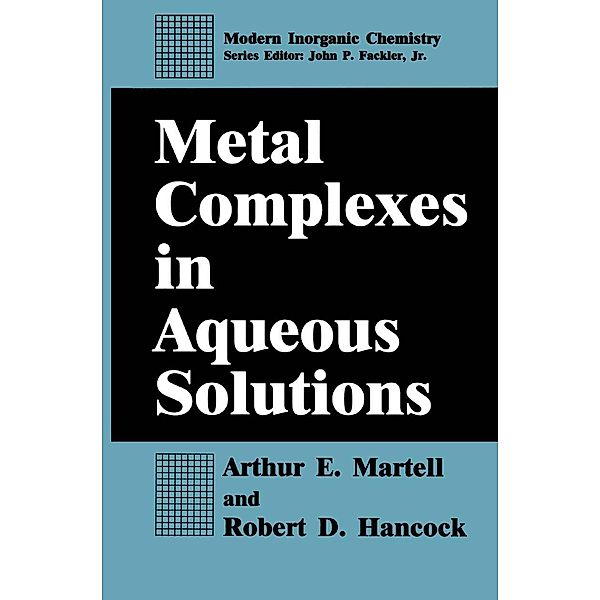 Metal Complexes in Aqueous Solutions / Modern Inorganic Chemistry, Arthur E. Martell, Robert D. Hancock