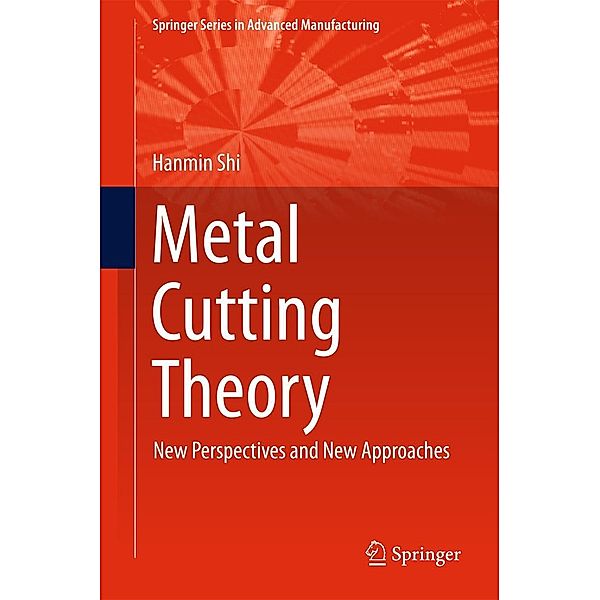 Metal Cutting Theory / Springer Series in Advanced Manufacturing, Hanmin Shi