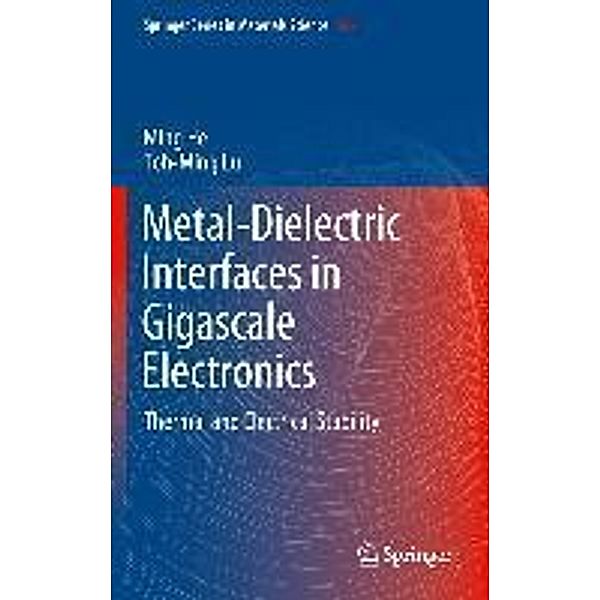 Metal-Dielectric Interfaces in Gigascale Electronics / Springer Series in Materials Science Bd.157, Ming He, Toh-Ming Lu