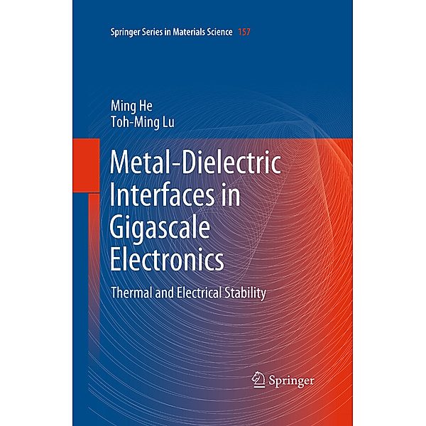 Metal-Dielectric Interfaces in Gigascale Electronics, Ming He, Toh-Ming Lu