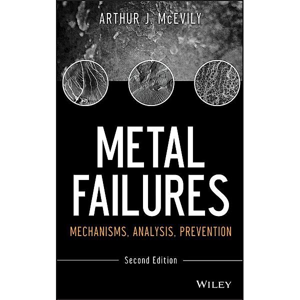 Metal Failures, Arthur J. McEvily, Jirapong Kasivitamnuay