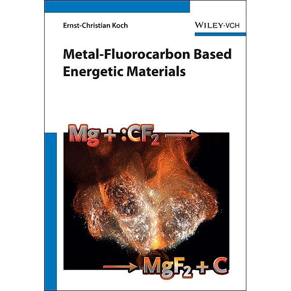 Metal-Fluorocarbon Based Energetic Materials, Ernst-Christian Koch