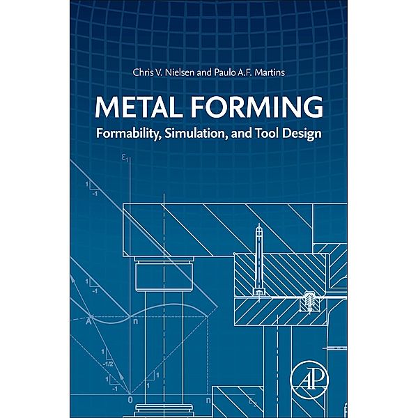 Metal Forming, Chris V. Nielsen, Paulo A. F. Martins