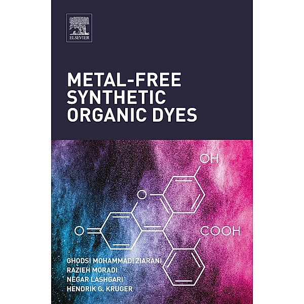 Metal-Free Synthetic Organic Dyes, Ghodsi Mohammadi Ziarani, Razieh Moradi, Negar Lashgari, Hendrik G. Kruger