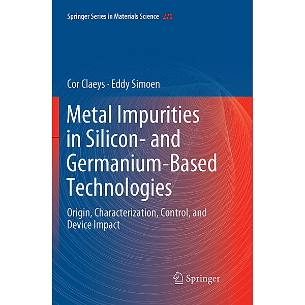 Metal Impurities in Silicon- and Germanium-Based Technologies, Cor Claeys, Eddy Simoen