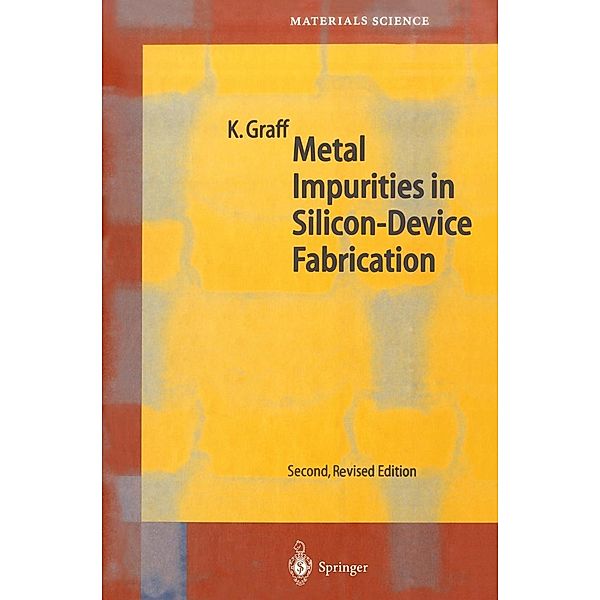 Metal Impurities in Silicon-Device Fabrication / Springer Series in Materials Science Bd.24, Klaus Graff