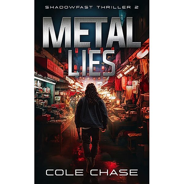 Metal Lies (Shadowfast Action Thriller, #2) / Shadowfast Action Thriller, Cole Chase