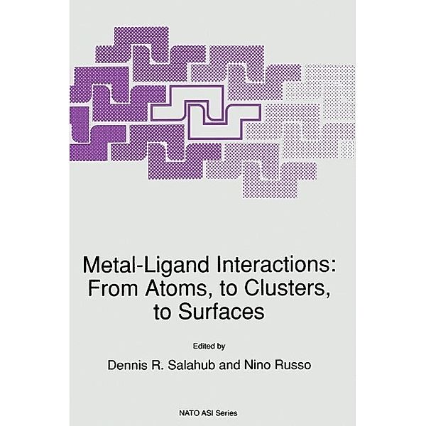 Metal-Ligand Interactions: From Atoms, to Clusters, to Surfaces / Nato Science Series C: Bd.378