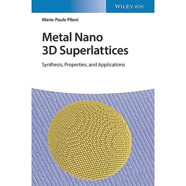Metal Nano 3D Superlattices, Marie-Paule Pileni