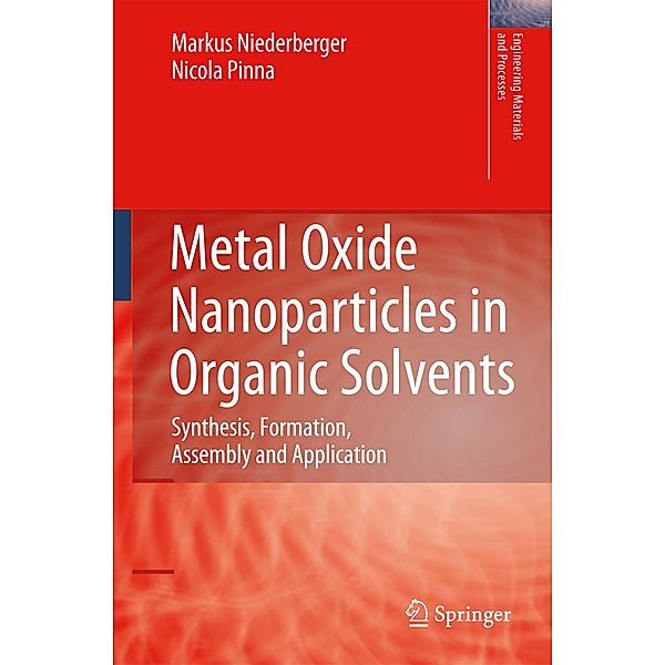 Metal Oxide Nanoparticles in Organic Solvents, Markus Niederberger, Nicola Pinna