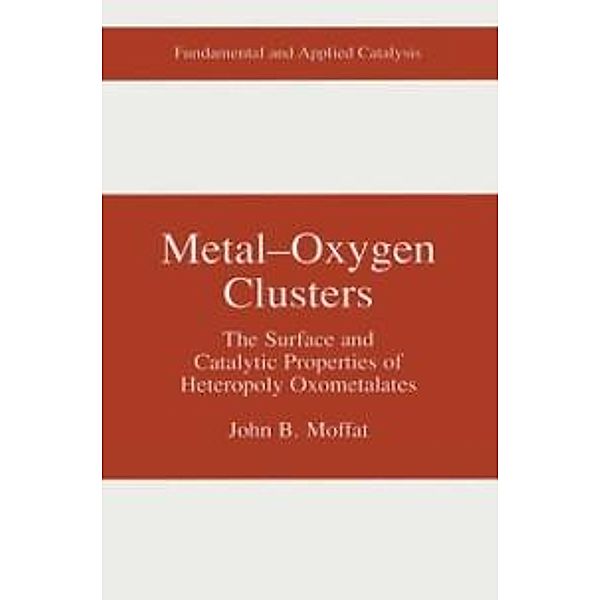 Metal-Oxygen Clusters / Fundamental and Applied Catalysis, John B. Moffat