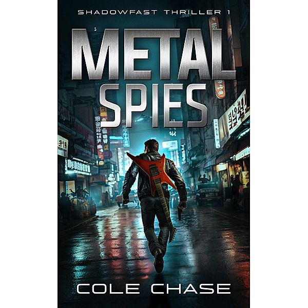 Metal Spies (Shadowfast Action Thriller, #1) / Shadowfast Action Thriller, Cole Chase