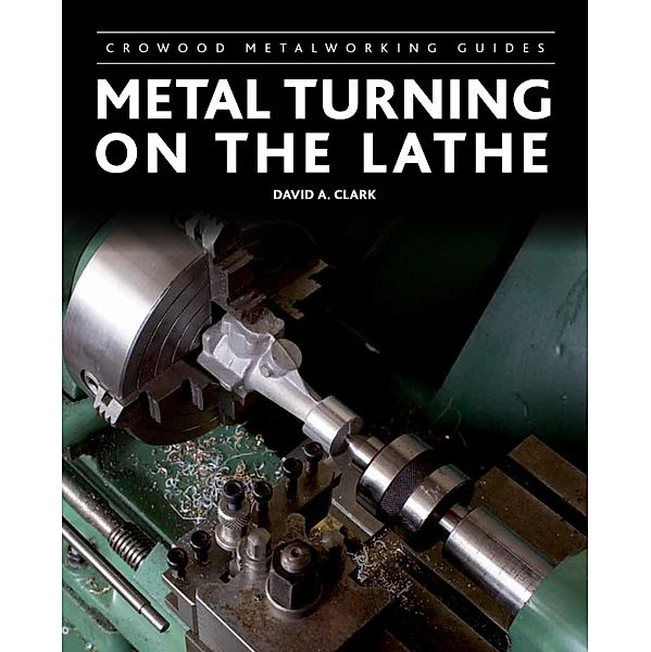 Metal Turning on the Lathe, David A Clark