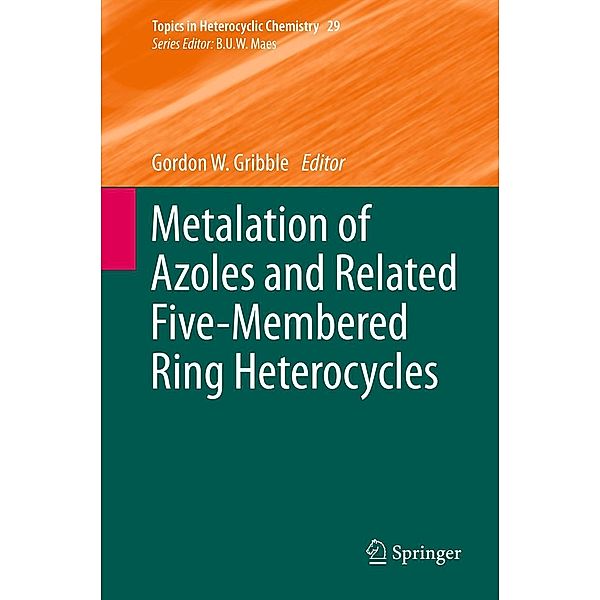 Metalation of Azoles and Related Five-Membered Ring Heterocycles / Topics in Heterocyclic Chemistry Bd.29