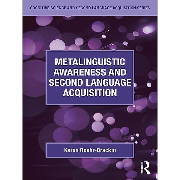 Metalinguistic Awareness and Second Language Acquisition, Karen Roehr-Brackin