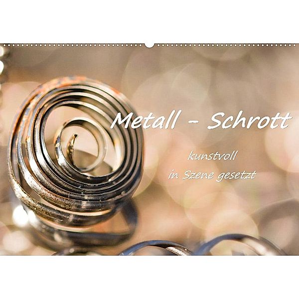 Metall - Schrott kunstvoll in Szene gesetzt (Wandkalender 2023 DIN A2 quer), Bettina Hackstein