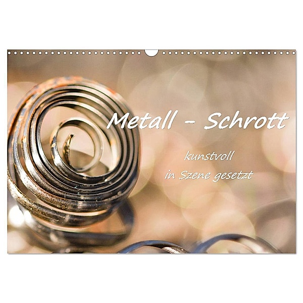 Metall - Schrott kunstvoll in Szene gesetzt (Wandkalender 2024 DIN A3 quer), CALVENDO Monatskalender, Bettina Hackstein