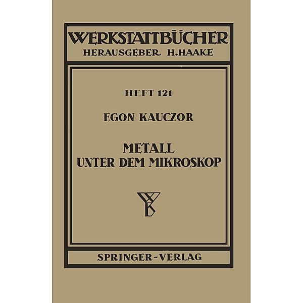 Metall unter dem Mikroskop / Werkstattbücher Bd.121, E. Kauczor