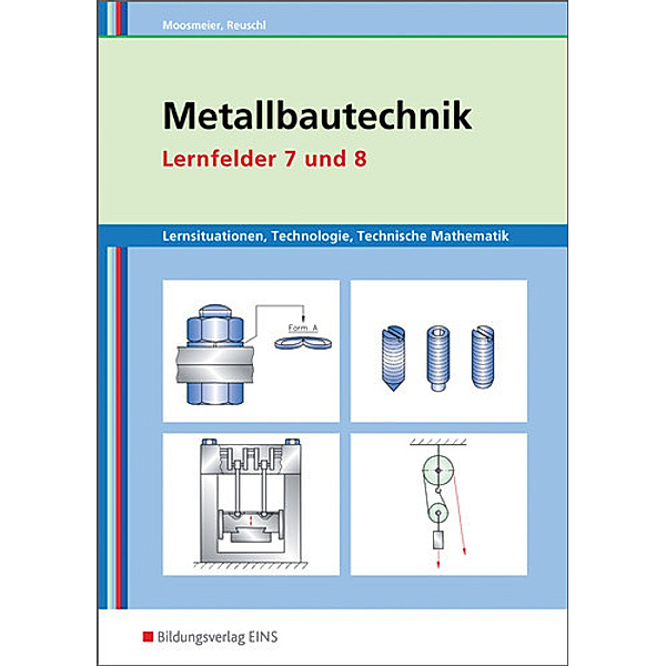 Metallbautechnik, Lernfelder 7 und 8, Hermann Moosmeier, Werner Reuschl